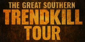 The Great Southern Trendkill Tour: Ft. Worth, Texas